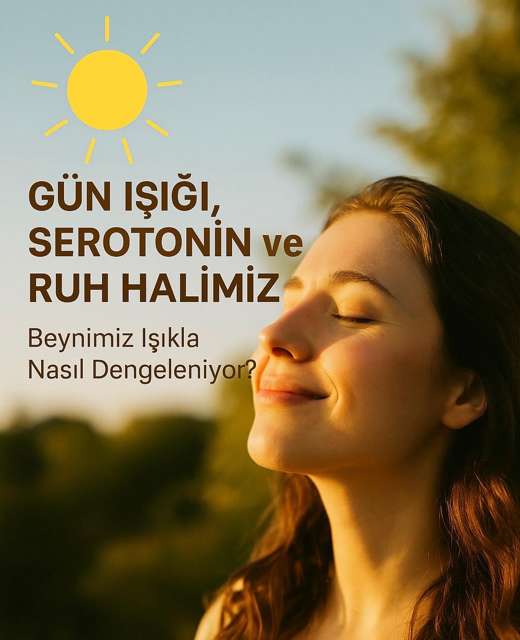 Gün Işığı, Serotonin ve Ruh Halimiz; 
Beynimiz Işıkla Nasıl Dengeleniyor?